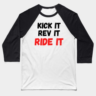 Kick it, Rev it, Ride it. Red Dirt bike/motocross design Baseball T-Shirt